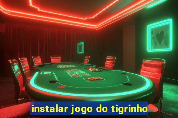 instalar jogo do tigrinho